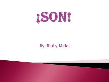 By: Biul y Melo.  El Son es un género musical originario del este de Cuba. :D  Son empezó en el año 1930s. ;)  Son cubano es uno de más influyente.