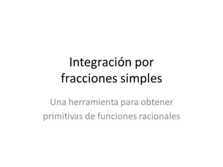 Integración por fracciones simples