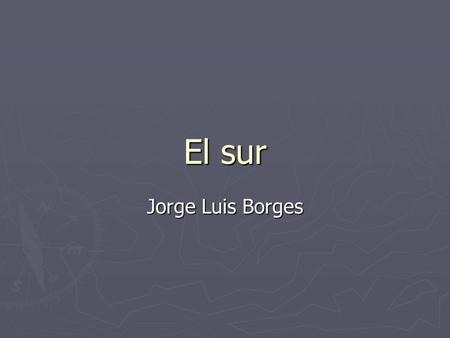 El sur Jorge Luis Borges.