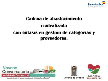 El Grupo Bancolombia. Cadena de abastecimiento centralizada con énfasis en gestión de categorías y proveedores.