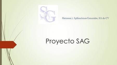 Proyecto SAG Sistemas y Aplicaciones Generales, SA de CV.