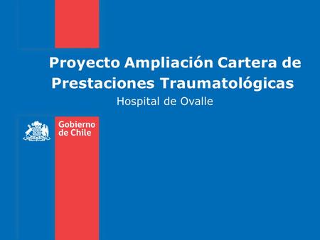 Proyecto Ampliación Cartera de Prestaciones Traumatológicas Hospital de Ovalle.