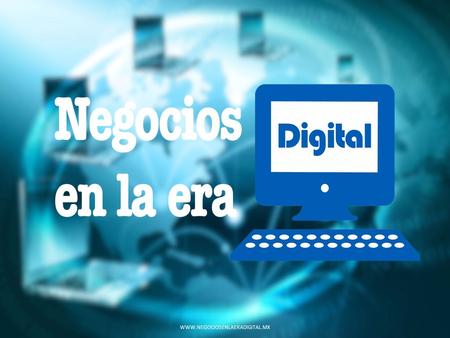 WWW.NEGOCIOSENLAERADIGITAL.MX. Prometo dar el máximo valor posible Me manejaré con la mayor congruencia Queremos ser su mejor opción de Marketing Digital.