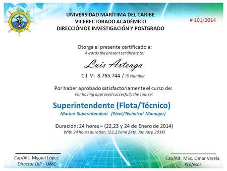 Luis Arteaga Otorga el presente certificado a: Awards the present certificate to: Por haber aprobado satisfactoriamente el curso de: For having approved.
