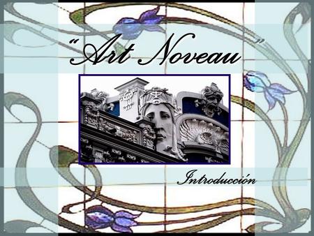 “Art Noveau” Introducción.