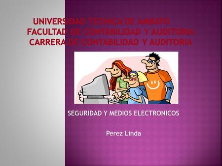 SEGURIDAD Y MEDIOS ELECTRONICOS Perez Linda.  Un sistema de pago electrónico realiza la transferencia del dinero entre comprador y vendedor en una compra-venta.