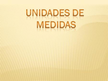 Unidades de medidas.