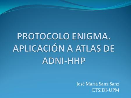 PROTOCOLO ENIGMA. APLICACIÓN A ATLAS DE ADNI-HHP