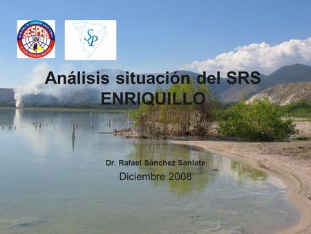Dr. Rafael Sánchez Sanlate Diciembre 2008 Análisis situación del SRS ENRIQUILLO.