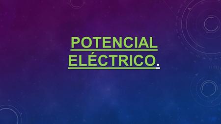 Potencial Eléctrico..