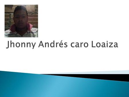 Jhonny Andrés caro Loaiza