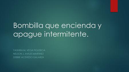 Bombilla que encienda y apague intermitente.