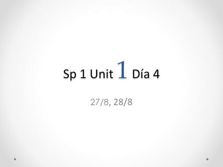 Sp 1 Unit 1 Día 4 27/8, 28/8. A la puerta Pregunta: ¿Cuál es tu nombre? Respuesta: Mi nombre es _______(Bobby, Suzie, etc.)