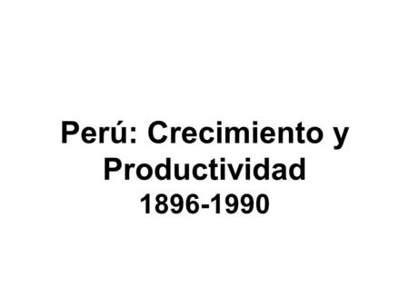 Perú: Crecimiento y Productividad