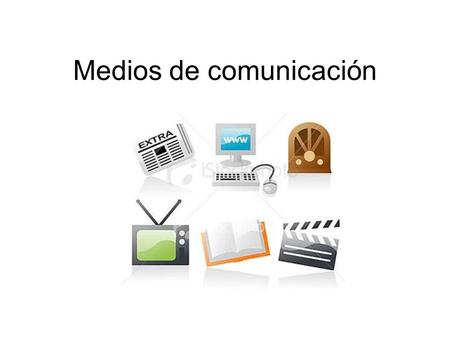 Medios de comunicación. Con el término medio de comunicación (del latín medĭus, lo que en este está entre dos cosas, en el centro de algo o entre dos.
