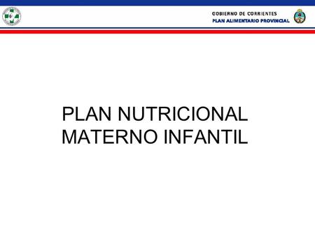 PLAN NUTRICIONAL MATERNO INFANTIL. Total de habitantes de la Pcia.: 925.924' Total de hogares: 225.957 42% de los hogares son pobres*. 14% de los hogares.