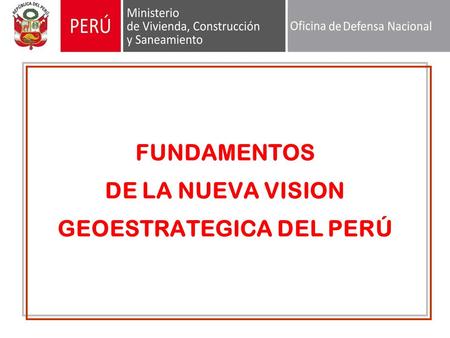 FUNDAMENTOS DE LA NUEVA VISION GEOESTRATEGICA DEL PERÚ