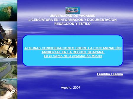 UNIVERSIDAD DE YACAMBU LICENCIATURA EN INFORMACION Y DOCUMENTACION REDACCION Y ESTILO ALGUNAS CONSIDERACIONES SOBRE LA CONTAMINACIÓN AMBIENTAL EN LA REGION.