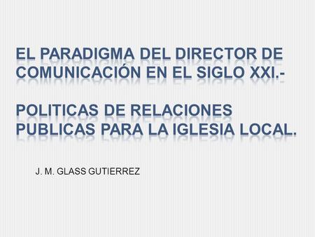 J. M. GLASS GUTIERREZ.  Como obtener recursos e integrar la gente. Cuide que no se note el figureo Trabajar poco a poco, pero todo el tiempo. La imagen.