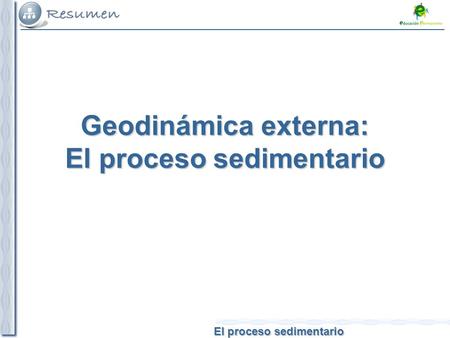 Geodinámica externa: El proceso sedimentario
