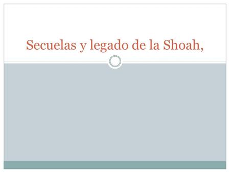 Secuelas y legado de la Shoah,. ETAPAS de la Shoah SUIM- Prof Sonia Bazán 28de junio 2010.