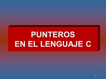 PUNTEROS EN EL LENGUAJE C