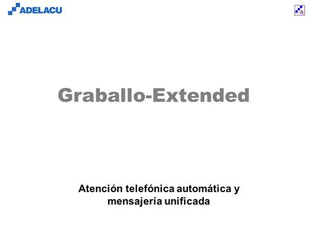 Www.adelacu.com Graballo-Extended Atención telefónica automática y mensajería unificada.