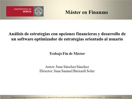 Máster en Finanzas Análisis de estrategias con opciones financieras y desarrollo de un software optimizador de estrategias orientado al usuario Trabajo.