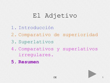 El Adjetivo Introducción Comparativo de superioridad Superlativos