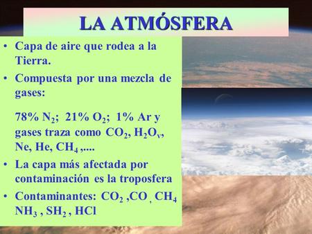 LA ATMÓSFERA Capa de aire que rodea a la Tierra.