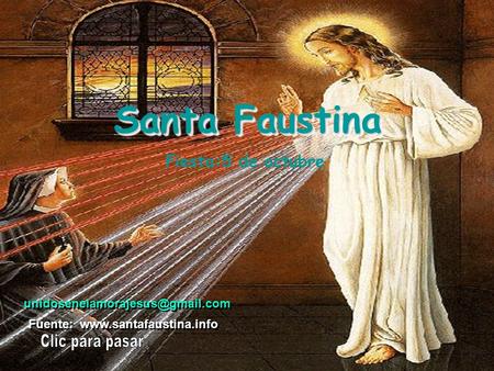 Santa Faustina Fiesta:5 de octubre Fuente: