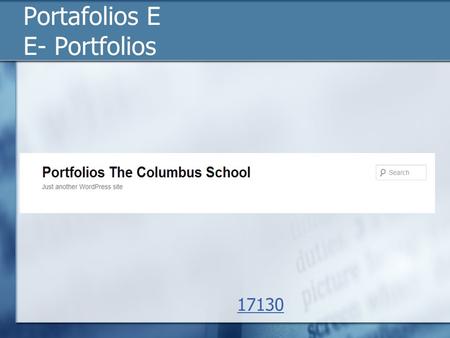 Portafolios E E- Portfolios 17130. What is - Qué es e-portfolio? e-Portfolio: A portfolio is a collection of work developed across varied contexts over.