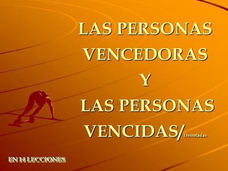 LAS PERSONAS VENCEDORAS Y LAS PERSONAS VENCIDAS/Derrotadas