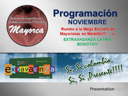 Programación NOVIEMBRE Rumbo a la Mega Escuela de Mayoristas en Medellin!!! ….y Rumbo a la Mega Escuela de Mayoristas en Medellin!!! ….y EXTRAVAGANZA LATINA.