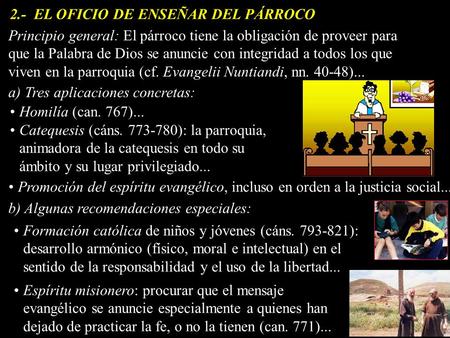 2.- EL OFICIO DE ENSEÑAR DEL PÁRROCO El párroco tiene la obligación de proveer para que la Palabra de Dios se anuncie con integridad a todos los que viven.