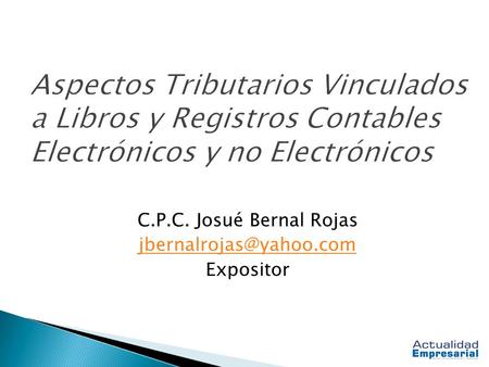 C.P.C. Josué Bernal Rojas Expositor