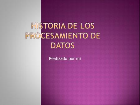 Historia de los procesamiento de datos