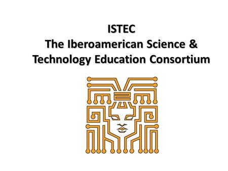 ISTEC The Iberoamerican Science & Technology Education Consortium.