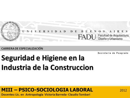 CARRERA DE ESPECIALIZACIÓN MIII – PSICO-SOCIOLOGIA LABORAL 2012 Docentes: Lic. en Antropología Victoria Barreda- Claudio Tombari MIII – PSICO-SOCIOLOGIA.