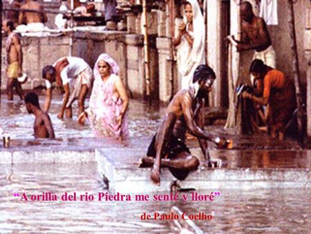 “A orilla del rio Piedra me senté y lloré” de Paulo Coelho de Paulo Coelho.