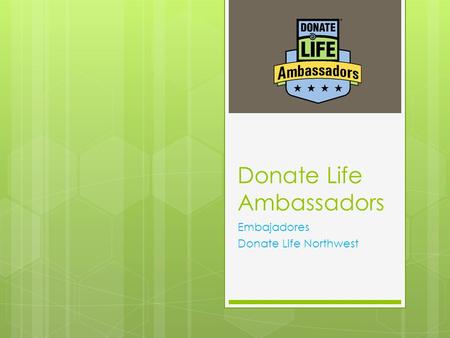 Donate Life Ambassadors Embajadores Donate Life Northwest.