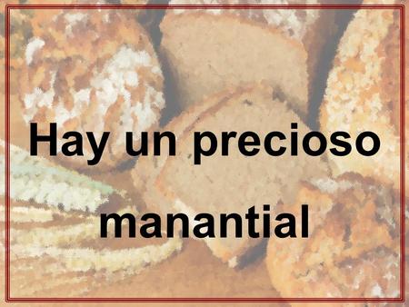 Hay un precioso manantial