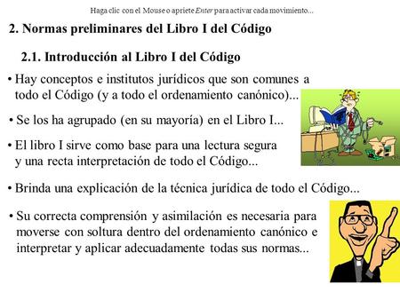 2. Normas preliminares del Libro I del Código Hay conceptos e institutos jurídicos que son comunes a todo el Código (y a todo el ordenamiento canónico)...