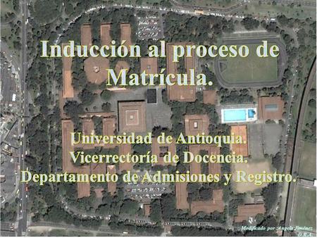 Modificado por :Angelo Jiménez D.R.A.. Aspectos claves a tener en cuenta para realizar un Proceso de Matrícula Exitoso. Revisar el Instructivo de Matrícula.