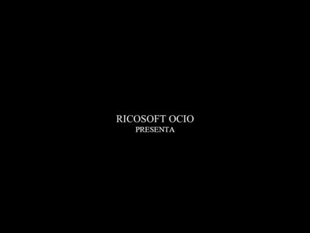 RICOSOFT OCIO PRESENTA. ¿Qué pasa coleguillas? Esto es el 50 por quinqui... …si yes el más quinqui de todos... …pagamoste 50 cacharros.