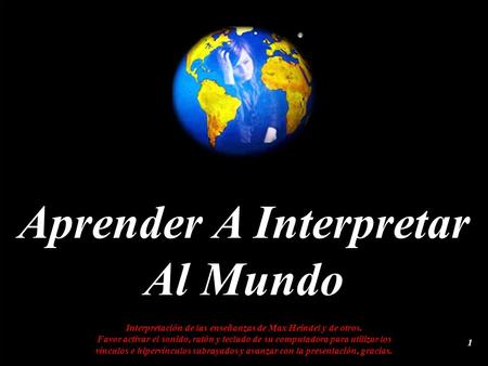 Aprender A Interpretar Al Mundo Interpretación de las enseñanzas de Max Heindel y de otros. Favor activar el sonido, ratón y teclado de su computadora.