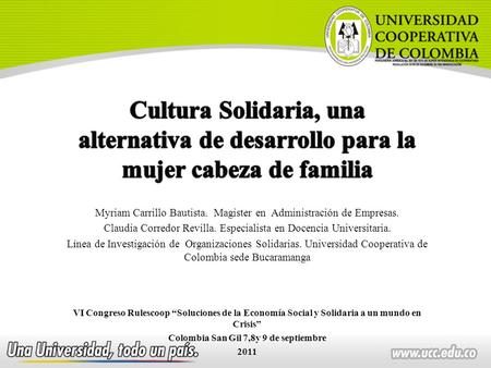 Myriam Carrillo Bautista. Magister en Administración de Empresas. Claudia Corredor Revilla. Especialista en Docencia Universitaria. Línea de Investigación.