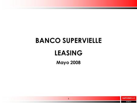 1 BANCO SUPERVIELLE LEASING Mayo 2008. 2 Leasing como inversión en equipos (En %) Paises % de Inversión U.S.A31,0 Alemania22,0 Reino Unido14,0 Chile10,0.