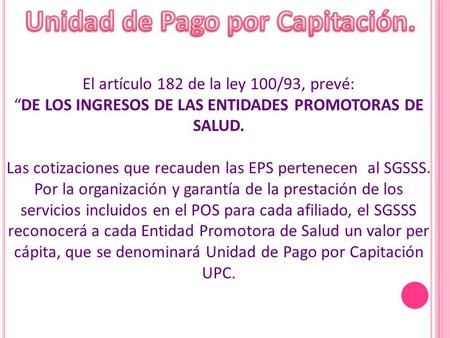 Unidad de Pago por Capitación.