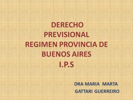 DERECHO PREVISIONAL REGIMEN PROVINCIA DE BUENOS AIRES I.P.S
